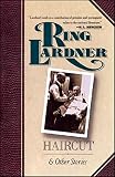 Lardner, Ring: Haircut and Other Stories