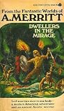 Dwellers in the Mirage (0020228724) by Merritt, A. Merritt, A.: Dwellers in the Mirage