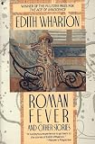 Wharton, Edith: Roman Fever and Other Stories Wharton, Edith: Roman Fever and Other Stories