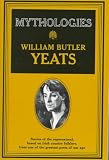 Yeats, W. B.: Mythologies