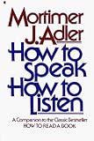 Adler, Mortimer J.: How to Speak How to Listen