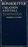 Bonhoeffer, Dietrich: Creation and Fall Bonhoeffer, Dietrich: Creation and Fall