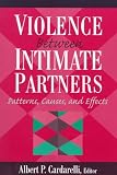 Violence Between Intimate Partners: Patterns, Causes, and Effects (0023192135) by Cardarelli, Albert P. Cardarelli, Albert P.: Violence Between Intimate Partners: Patterns, Causes, and Effects