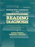 Roskos, Kathy: Interactive Handbook for Understanding Reading Diagnosis: A Problem-Solving Approach Using Case Studies Roskos, Kathy: Interactive Handbook for Understanding Reading Diagnosis: A Problem-Solving Approach Using Case Studies