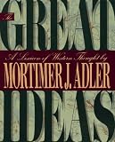 Adler, Mortimer J.: The Great Ideas: A Lexicon of Western Thought