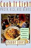 Jones, Jeanne: Cook It Light Pasta, Rice, and Beans: Pasta, Rice, and Beans Jones, Jeanne: Cook It Light Pasta, Rice, and Beans: Pasta, Rice, and Beans