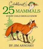 Arnosky, Jim: Crinkleroot's 25 Mammals Every Child Should Know Arnosky, Jim: Crinkleroot's 25 Mammals Every Child Should Know