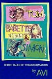 Avi: Tom, Babette, and Simon: Three Tales of Transformation