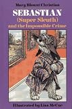Christian, Mary Blount: Sebastian  and the Impossible Crime