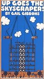 Gibbons, Gail: Up Goes the Skyscraper!