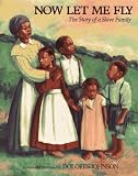 Johnson, Dolores: Now Let Me Fly : The Story of a Slave Family