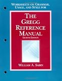 Sabin, William A.: The Gregg Reference Manual: Worksheets on Grammar, Usage, and Style Sabin, William A.: The Gregg Reference Manual: Worksheets on Grammar, Usage, and Style