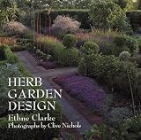 Clarke, Ethne: Herb Garden Design Clarke, Ethne: Herb Garden Design