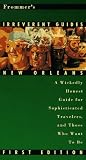 Leblanc, Guy: Frommer's Irreverent Guide to New Orleans Leblanc, Guy: Frommer's Irreverent Guide to New Orleans