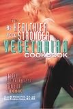 Kleiner, Susan M.: The Be Healthier Feel Stronger Vegetarian Cookbook : 150 Recipes for Peak Performance Kleiner, Susan M.: The Be Healthier Feel Stronger Vegetarian Cookbook : 150 Recipes for Peak Performance