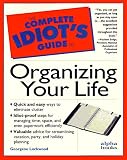 Lockwood, Georgene: The Complete Idiot's Guide to Organizing Your Life