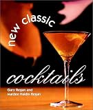 Regan, Gary: New Classic Cocktails Regan, Gary: New Classic Cocktails