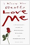 Orion, Doreen R.: I Know You Really Love Me: A Psychiatrist's Journal of Erotomania, Stalking, & Obsessive Love Orion, Doreen R.: I Know You Really Love Me: A Psychiatrist's Journal of Erotomania, Stalking, & Obsessive Love