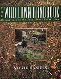 Daniels, Steve: The Wild Lawn Handbook: Alternatives to the Traditional Front Lawn Daniels, Steve: The Wild Lawn Handbook: Alternatives to the Traditional Front Lawn