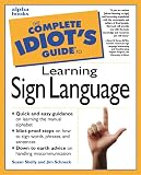 Shelly, Susan: The Complete Idiot's Guide to Learning Sign Language Shelly, Susan: The Complete Idiot's Guide to Learning Sign Language