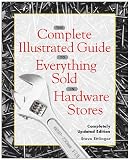 Ettlinger, Steve: The Complete Illustrated Guide to Everything Sold in Hardware Stores Ettlinger, Steve: The Complete Illustrated Guide to Everything Sold in Hardware Stores
