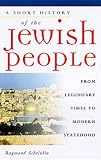 Scheindlin, Raymond P.: A Short History of the Jewish People: From Legendary Times to Modern Statehood Scheindlin, Raymond P.: A Short History of the Jewish People: From Legendary Times to Modern Statehood
