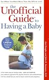 Douglas, Ann: The Unofficial Guide to Having a Baby Douglas, Ann: The Unofficial Guide to Having a Baby