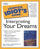 Just, Shari: The Complete Idiot's Guide to Interpreting Your Dreams Just, Shari: The Complete Idiot's Guide to Interpreting Your Dreams