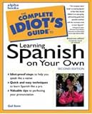 Stein, Gail: The Complete Idiot's Guide to Learning Spanish on Your Own Stein, Gail: The Complete Idiot's Guide to Learning Spanish on Your Own