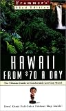 Frommer, Arthur: Frommer's Hawaii from $70 a Day: The Ultimate Guide to Comfortable Low-Cost Travel