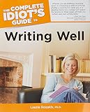 Rozakis, Laurie: The Complete Idiot's Guide to Writing Well