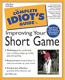 McLean, Jim: The Complete Idiot's Guide to Improving Your Short Game