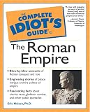 Nelson, Eric: The Complete Idiot's Guide to the Roman Empire Nelson, Eric: The Complete Idiot's Guide to the Roman Empire