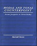 Owen, Harold: Modal and Tonal Counterpoint: From Josquin to Stravinsky Owen, Harold: Modal and Tonal Counterpoint: From Josquin to Stravinsky