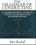 The Grammar of Conducting: A Comprehensive Guide to Baton Technique and Interpretation (0028722213) by Rudolf, Max Rudolf, Max: The Grammar of Conducting: A Comprehensive Guide to Baton Technique and Interpretation