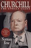 Rose, Norman: Churchill: The Unruly Giant