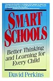 Perkins, David: Smart Schools: Better Thinking and Learning for Every Child