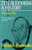 Dumoulin, Heinrich: Zen Buddhism : A History: India and China