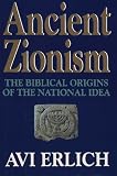 Erlich, Avi: Ancient Zionism : The Biblical Origins of the National Idea