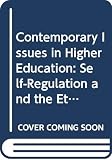 Bennett, John B.: Contemporary Issues in Higher Education: Self-Regulation and the Ethical Roles of the Academy Bennett, John B.: Contemporary Issues in Higher Education: Self-Regulation and the Ethical Roles of the Academy