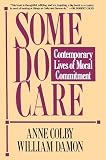 Colby, Anne: Some Do Care: Contemporary Lives of Moral Commitment Colby, Anne: Some Do Care: Contemporary Lives of Moral Commitment