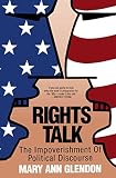 Glendon, Mary Ann: Rights Talk : The Impoverishment of Political Discourse