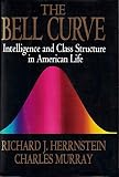 Herrnstein, Richard J.: The Bell Curve: Intelligence and Class Structure in American Life