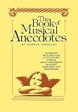 Lebrecht, Norman: The Book of Musical Anecdotes/Hundreds of Classic and Little-Known Stories About the World's Greatest Composers and Performers Lebrecht, Norman: The Book of Musical Anecdotes/Hundreds of Classic and Little-Known Stories About the World's Greatest Composers and Performers