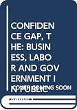 Schneider, William: The Confidence Gap: Business, Labor, and Government in the Public Mind