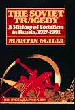 Malia, Martin E.: The Soviet Tragedy: A History of Socialism in Russia, 1917-1991