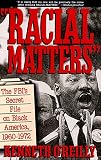 O'Reilly, Kenneth: Racial Matters: The Fbi's Secret File on Black America, 1960-1972 O'Reilly, Kenneth: Racial Matters: The Fbi's Secret File on Black America, 1960-1972
