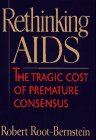Robert S. Root-Bernstein: Rethinking AIDS: The Tragic Cost of Premature Consensus