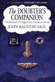 Saul, John Ralston: The Doubter's Companion: A Dictionary of Aggressive Common Sense Saul, John Ralston: The Doubter's Companion: A Dictionary of Aggressive Common Sense