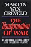 Van Creveld, Martin L.: The Transformation of War Van Creveld, Martin L.: The Transformation of War